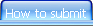 How to submit